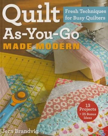 Quilt As-You-Go Made Modern by Jera Brandvig - Stitch Supply Co. 