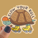 Slow Your Roll Vinyl Sticker