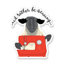I'd Rather Be Sewing Sheep Sticker