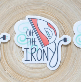 Vinyl Sticker: Oh The Irony!