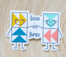 Vinyl Sticker: Goose Bumps
